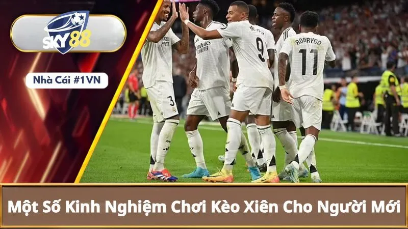 Kèo Xiên Là Gì? Phương Pháp Tính Kèo Xiên Dễ Hiểu Cho Người Mới 5 Một số kinh nghiệm chơi kèo xiên cho người mới