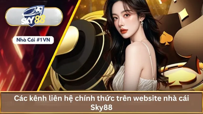 Các Phương Thức Liên Hệ Nhà Cái Sky88 Nhanh Nhất 1 Các kênh liên hệ chính thức trên website nhà cái Sky88