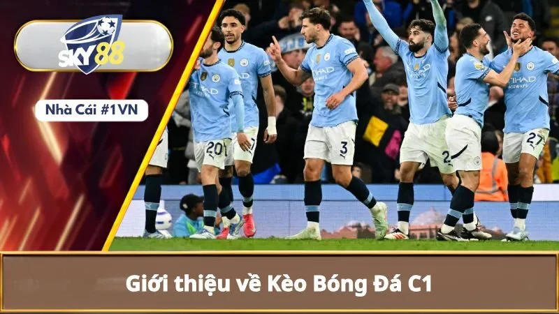Kèo Bóng Đá C1: Kinh Nghiệm Cần Biết Khi Chơi Kèo Cúp C1 1 Giới thiệu về kèo bóng đá C1
