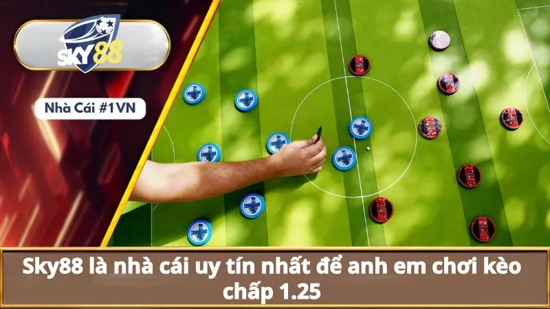 Kèo Chấp 1.25 Là Gì? Vì Sao Nên Chọn Chơi Kèo Chấp 1.25 2 Sky88 là nhà cái uy tín nhất để anh em chơi kèo chấp 1.25